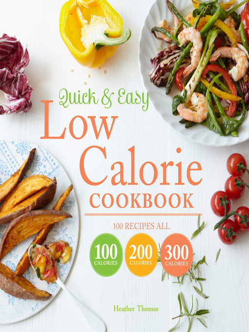 Title details for Quick and Easy Low Calorie Cookbook by Heather Thomas - Available